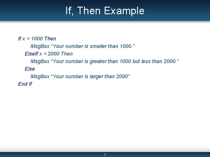 If, Then Example If x < 1000 Then Msg. Box “Your number is smaller If, Then Example If x < 1000 Then Msg. Box “Your number is smaller