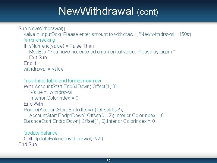 New. Withdrawal (cont) Sub New. Withdrawal() value = Input. Box("Please enter amount to withdraw. New. Withdrawal (cont) Sub New. Withdrawal() value = Input. Box("Please enter amount to withdraw.