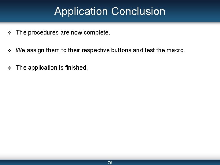 Application Conclusion v The procedures are now complete. v We assign them to their Application Conclusion v The procedures are now complete. v We assign them to their