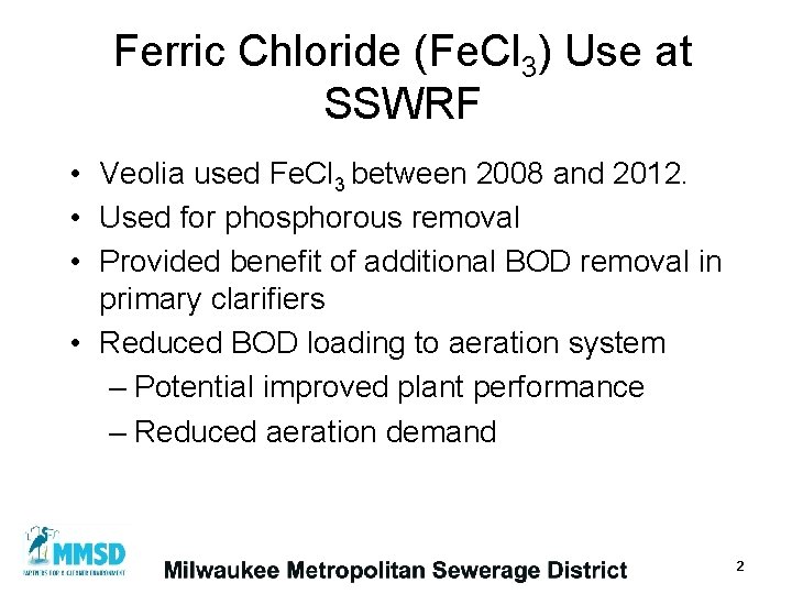 Ferric Chloride (Fe. Cl 3) Use at SSWRF • Veolia used Fe. Cl 3