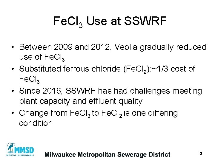 Fe. Cl 3 Use at SSWRF • Between 2009 and 2012, Veolia gradually reduced