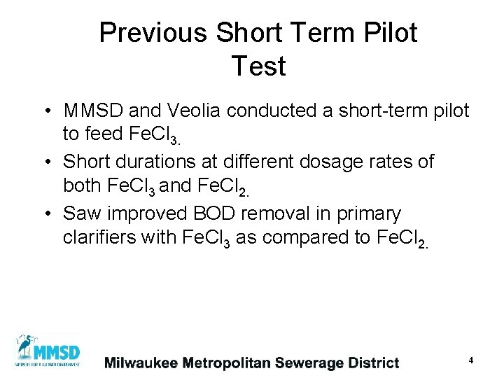 Previous Short Term Pilot Test • MMSD and Veolia conducted a short-term pilot to