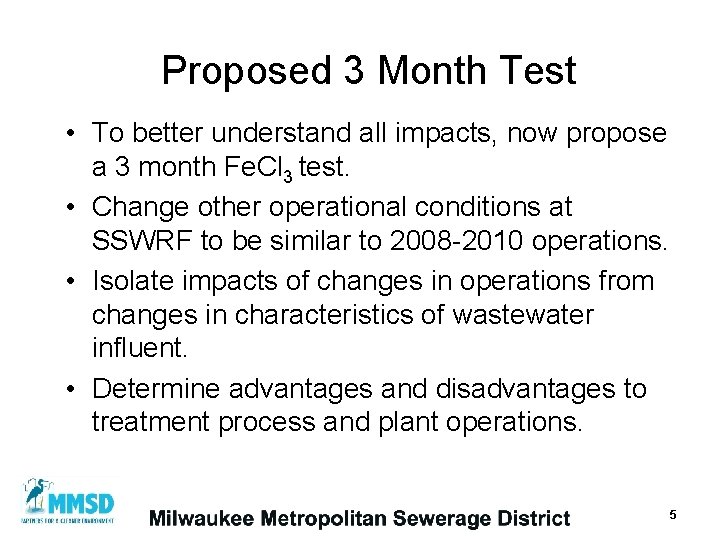 Proposed 3 Month Test • To better understand all impacts, now propose a 3