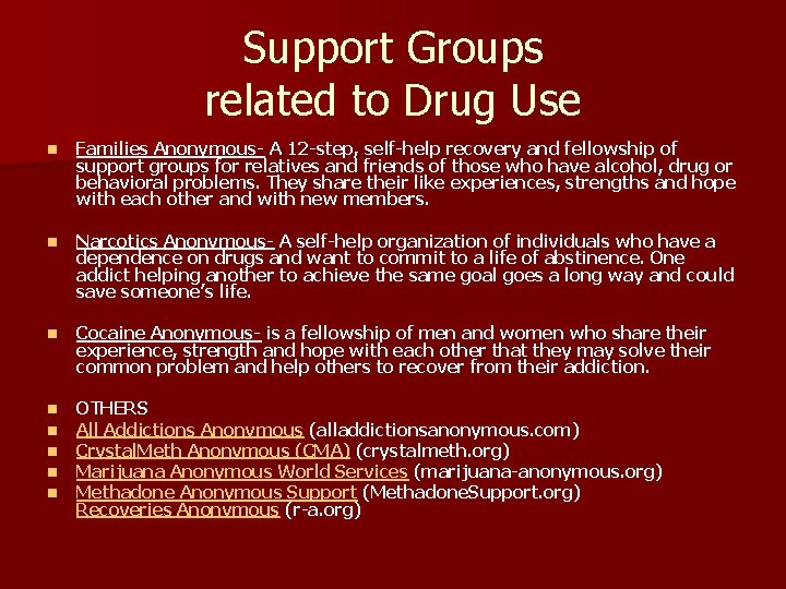 Support Groups related to Drug Use n Families Anonymous- A 12 -step, self-help recovery