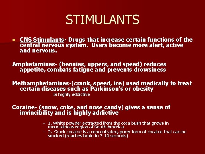 STIMULANTS n CNS Stimulants- Drugs that increase certain functions of the central nervous system.