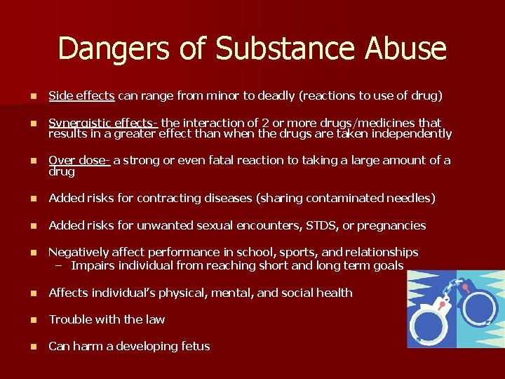 Dangers of Substance Abuse n Side effects can range from minor to deadly (reactions