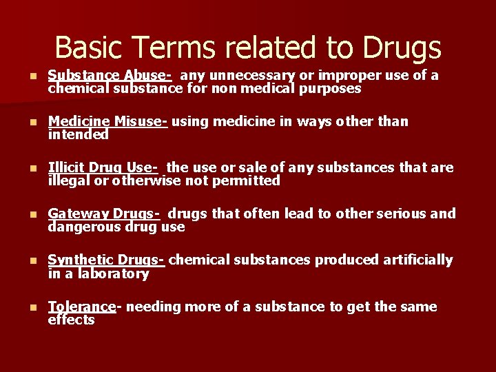 Basic Terms related to Drugs n Substance Abuse- any unnecessary or improper use of