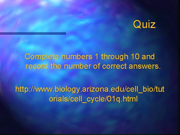 Quiz Complete numbers 1 through 10 and record the number of correct answers. http: