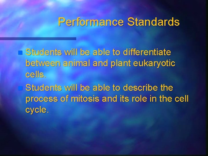 Performance Standards Students will be able to differentiate between animal and plant eukaryotic cells.