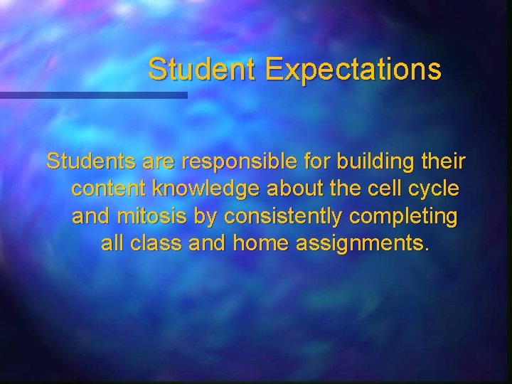 Student Expectations Students are responsible for building their content knowledge about the cell cycle