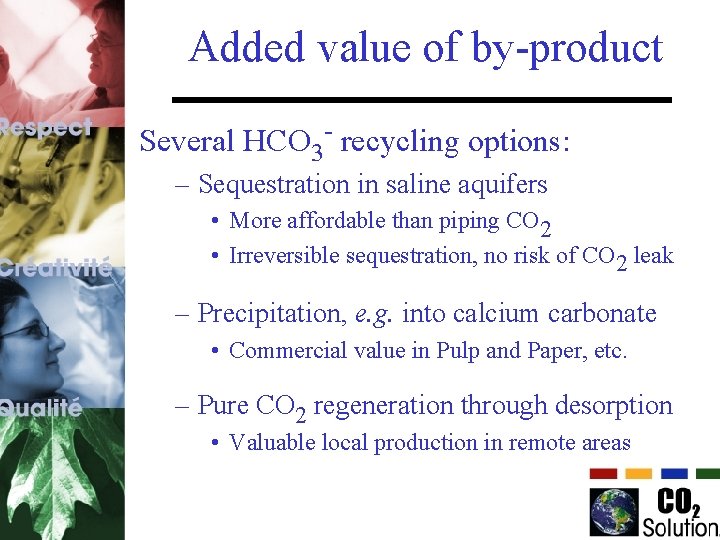 Added value of by-product Several HCO 3 - recycling options: – Sequestration in saline