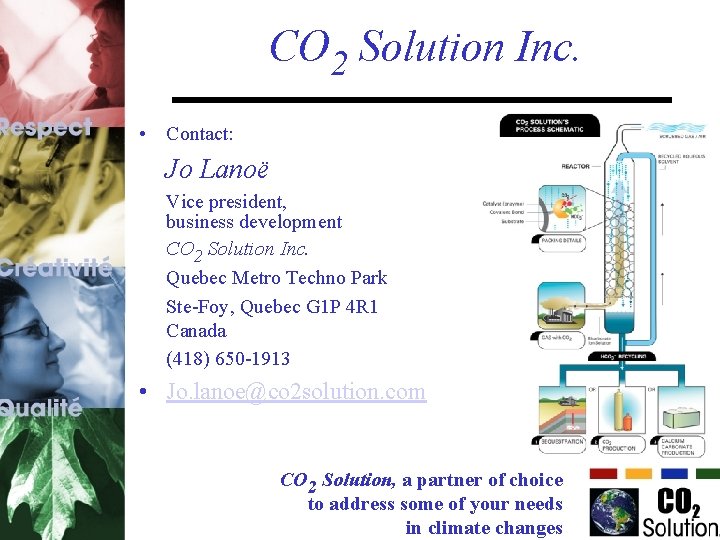 CO 2 Solution Inc. • Contact: Jo Lanoë Vice president, business development CO 2