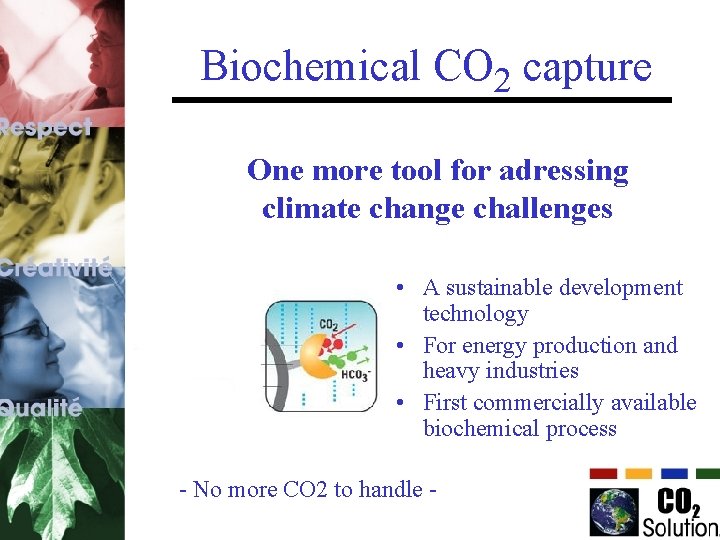 Biochemical CO 2 capture One more tool for adressing climate change challenges • A