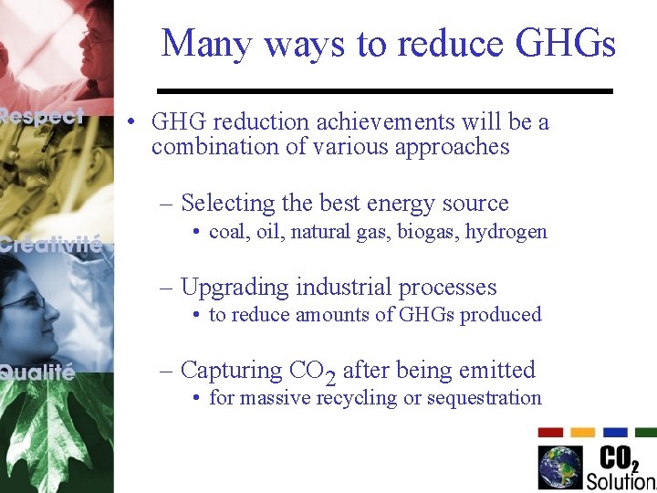 Many ways to reduce GHGs • GHG reduction achievements will be a combination of