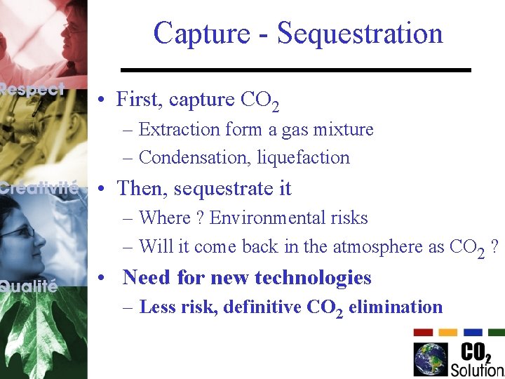 Capture - Sequestration • First, capture CO 2 – Extraction form a gas mixture