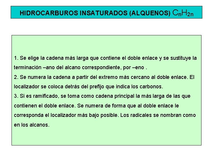 HIDROCARBUROS INSATURADOS (ALQUENOS) Cn. H 2 n 1. Se elige la cadena más larga