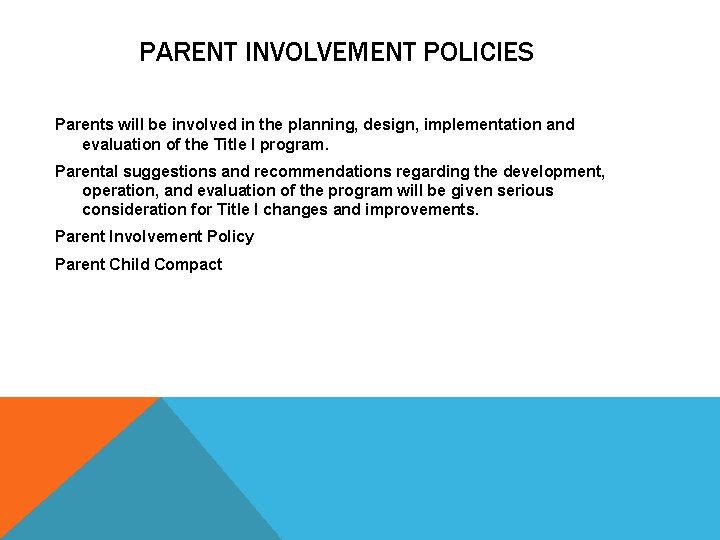 PARENT INVOLVEMENT POLICIES Parents will be involved in the planning, design, implementation and evaluation