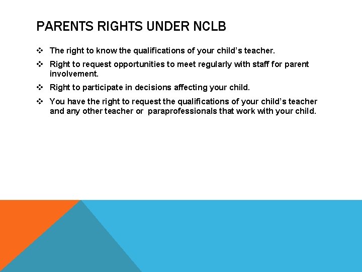 PARENTS RIGHTS UNDER NCLB v The right to know the qualifications of your child’s
