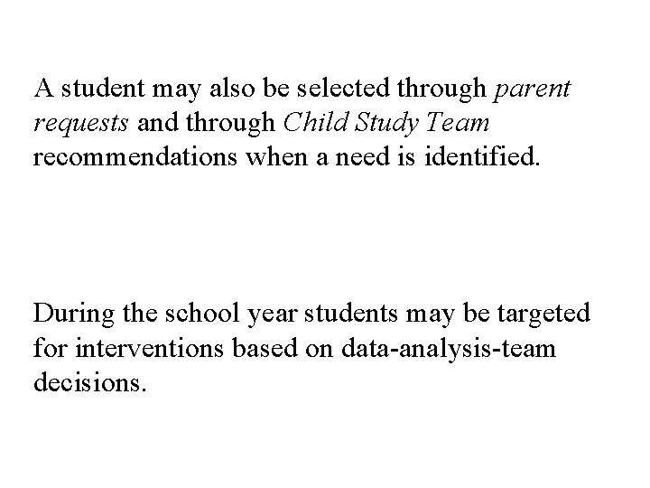 A student may also be selected through parent requests and through Child Study Team