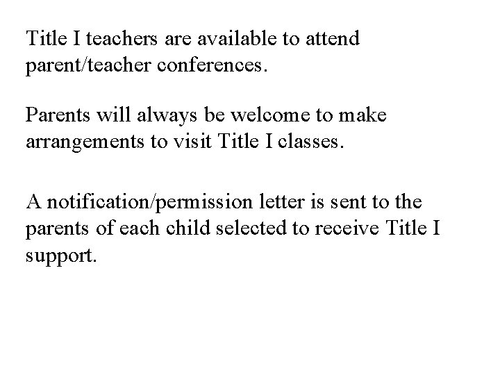 Title I teachers are available to attend parent/teacher conferences. Parents will always be welcome