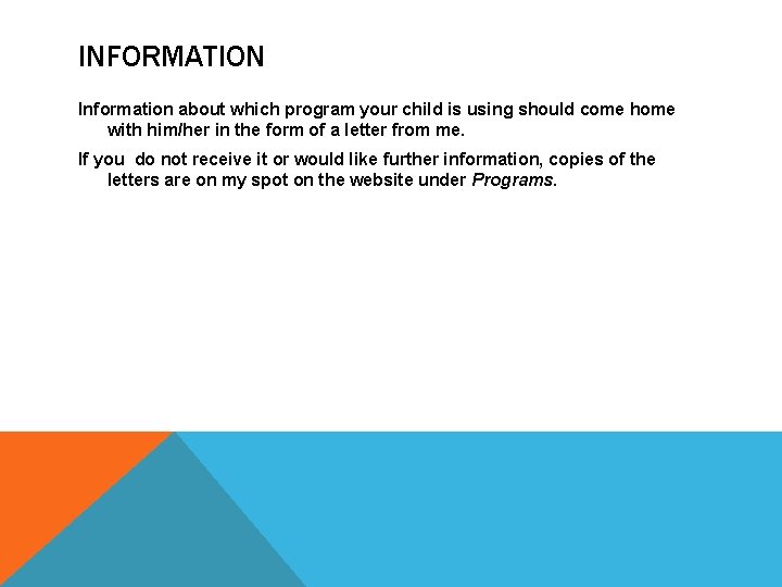 INFORMATION Information about which program your child is using should come home with him/her