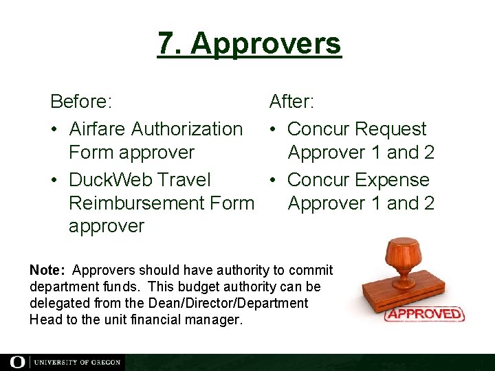 7. Approvers Before: After: • Airfare Authorization • Concur Request Form approver Approver 1