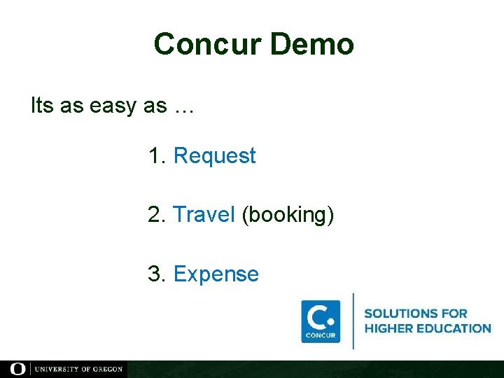 Concur Demo Its as easy as … 1. Request 2. Travel (booking) 3. Expense