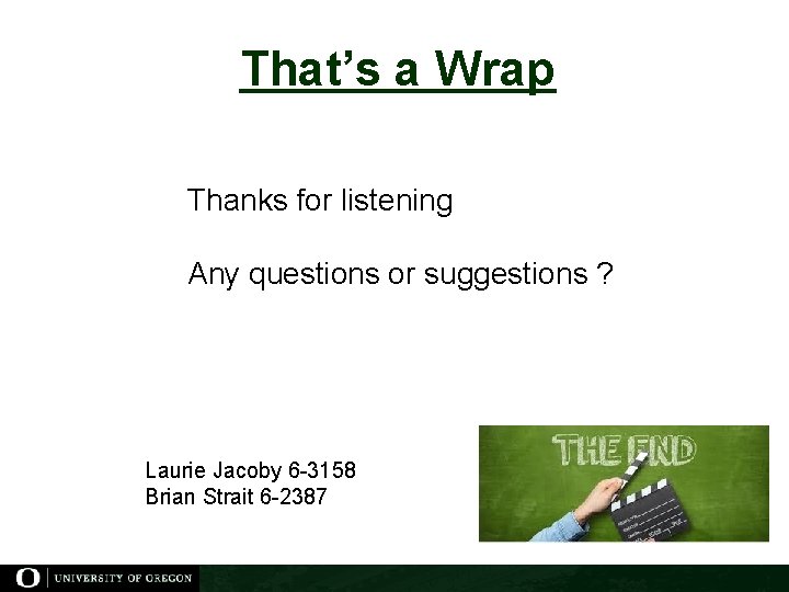 That’s a Wrap Thanks for listening Any questions or suggestions ? Laurie Jacoby 6