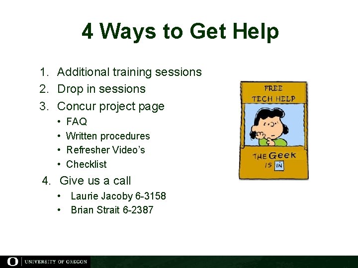 4 Ways to Get Help 1. Additional training sessions 2. Drop in sessions 3.