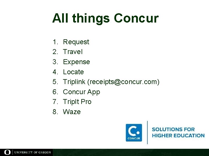 All things Concur 1. 2. 3. 4. 5. 6. 7. 8. Request Travel Expense