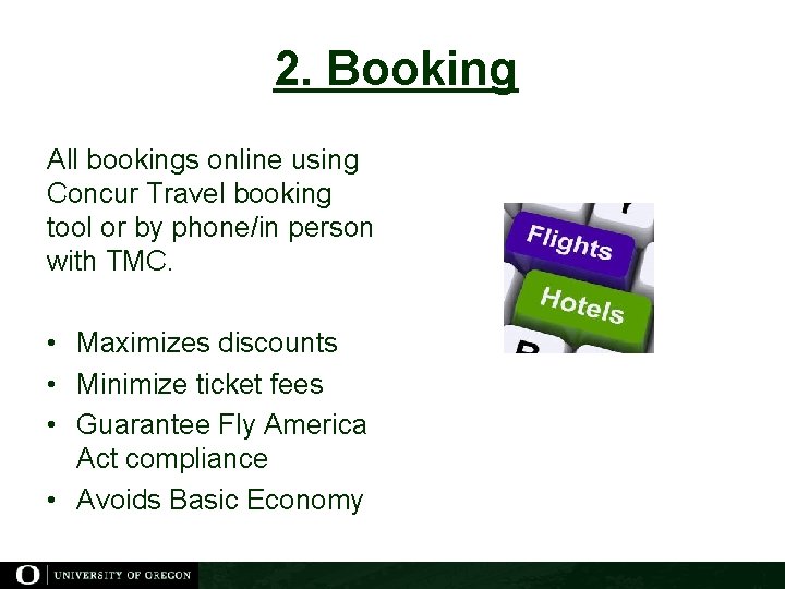 2. Booking All bookings online using Concur Travel booking tool or by phone/in person