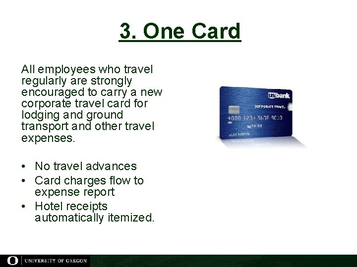 3. One Card All employees who travel regularly are strongly encouraged to carry a