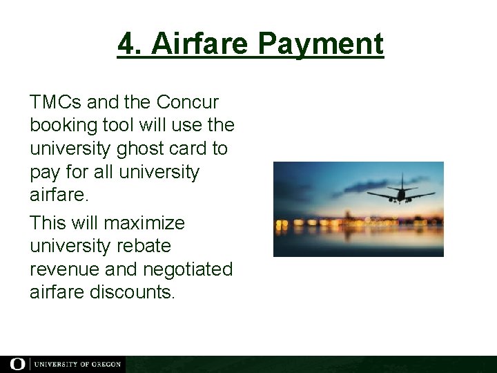 4. Airfare Payment TMCs and the Concur booking tool will use the university ghost