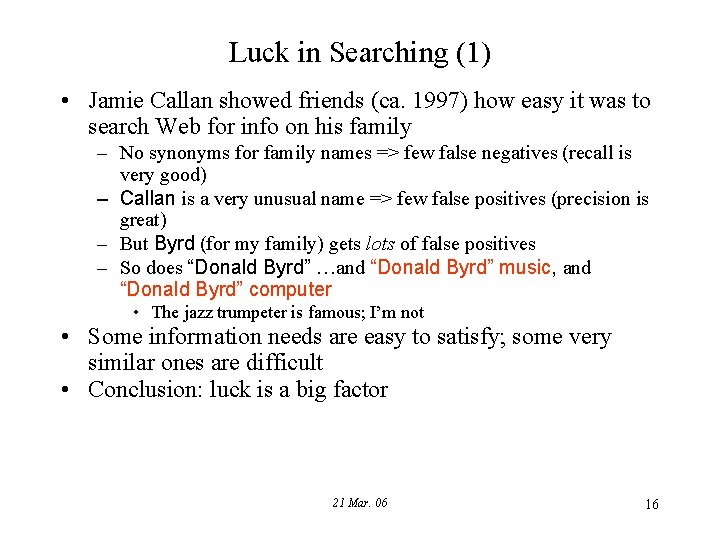 Luck in Searching (1) • Jamie Callan showed friends (ca. 1997) how easy it