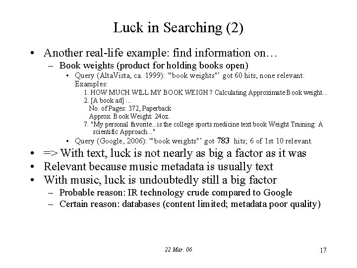 Luck in Searching (2) • Another real-life example: find information on… – Book weights