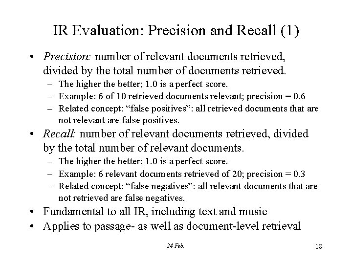 IR Evaluation: Precision and Recall (1) • Precision: number of relevant documents retrieved, divided