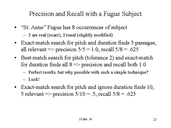 Precision and Recall with a Fugue Subject • “St. Anne” Fugue has 8 occurrences