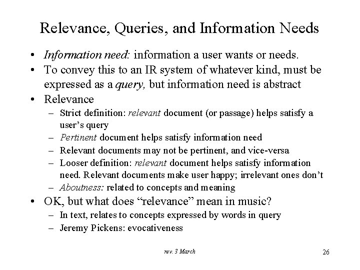 Relevance, Queries, and Information Needs • Information need: information a user wants or needs.