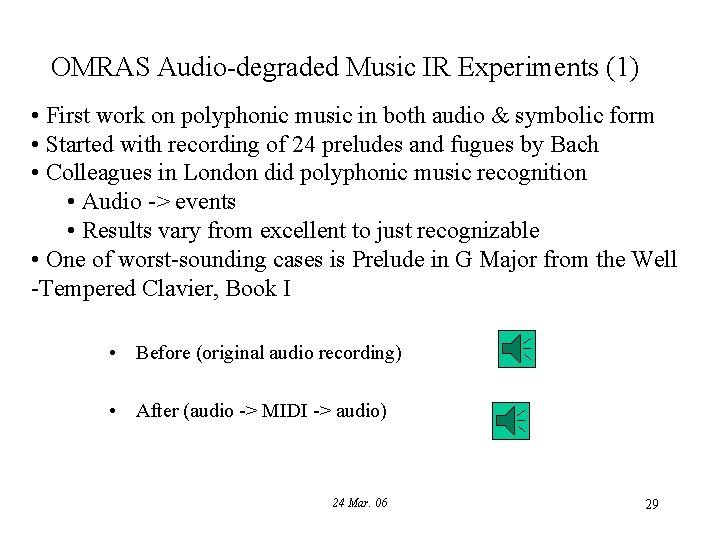 OMRAS Audio-degraded Music IR Experiments (1) • First work on polyphonic music in both