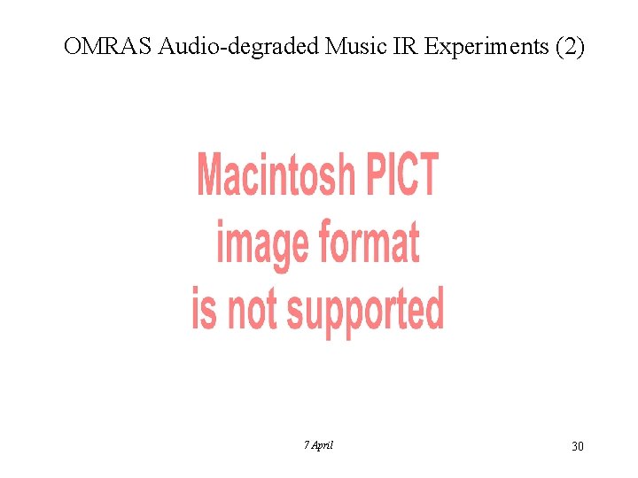 OMRAS Audio-degraded Music IR Experiments (2) 7 April 30 