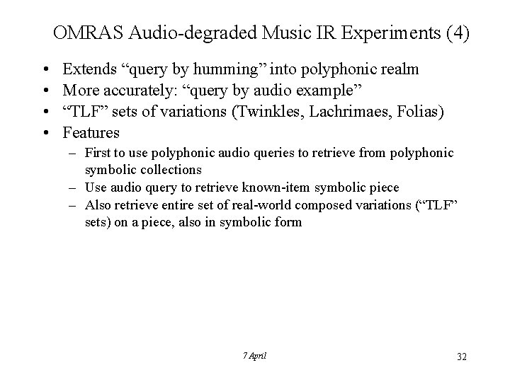 OMRAS Audio-degraded Music IR Experiments (4) • • Extends “query by humming” into polyphonic