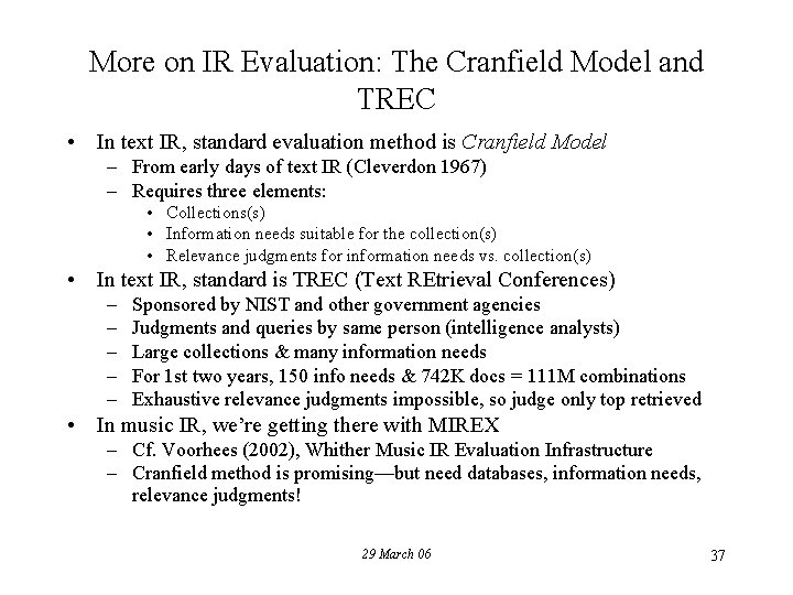 More on IR Evaluation: The Cranfield Model and TREC • In text IR, standard