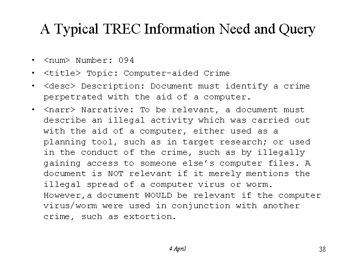 A Typical TREC Information Need and Query • <num> Number: 094 • <title> Topic: