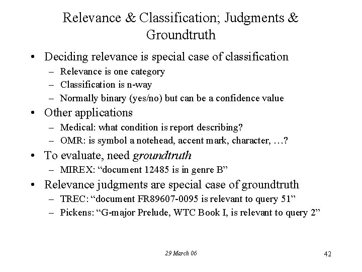 Relevance & Classification; Judgments & Groundtruth • Deciding relevance is special case of classification