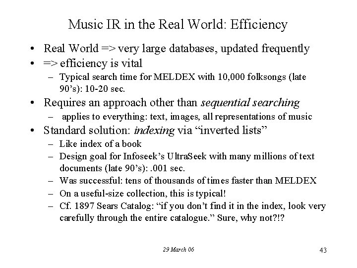 Music IR in the Real World: Efficiency • Real World => very large databases,