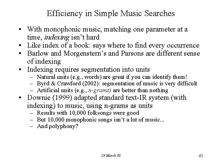 Efficiency in Simple Music Searches • With monophonic music, matching one parameter at a