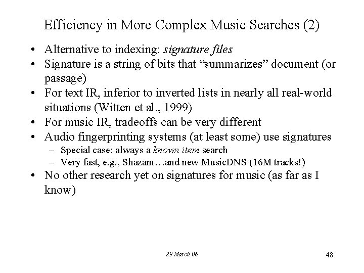 Efficiency in More Complex Music Searches (2) • Alternative to indexing: signature files •