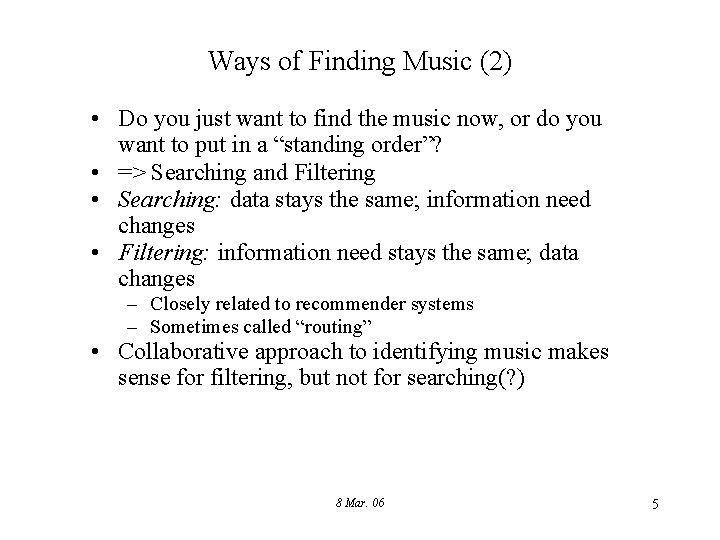 Ways of Finding Music (2) • Do you just want to find the music