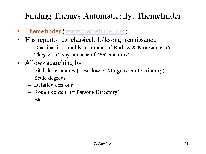 Finding Themes Automatically: Themefinder • Themefinder (www. themefinder. org) • Has repertories: classical, folksong,