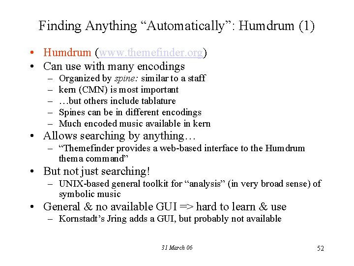 Finding Anything “Automatically”: Humdrum (1) • Humdrum (www. themefinder. org) • Can use with